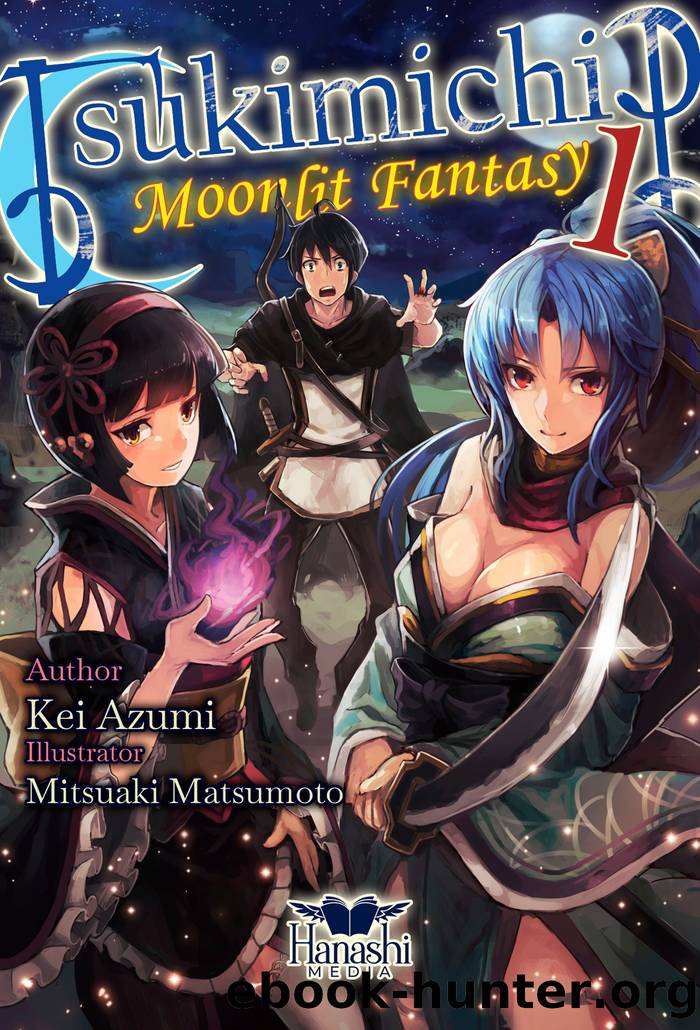 Tsukimichi: Moonlit Fantasy - Tsuki ga Michibiku Isekai Dochu - Volume 01 by Kei Azumi & Mitsuaki Matsumoto & Mittt Liu