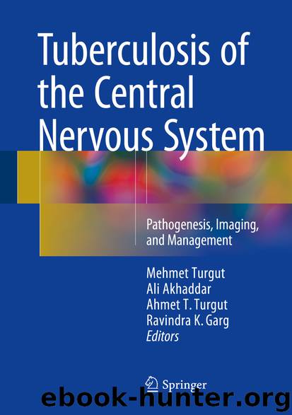 Tuberculosis of the Central Nervous System by Mehmet Turgut Ali Akhaddar Ahmet T. Turgut & Ravindra K. Garg