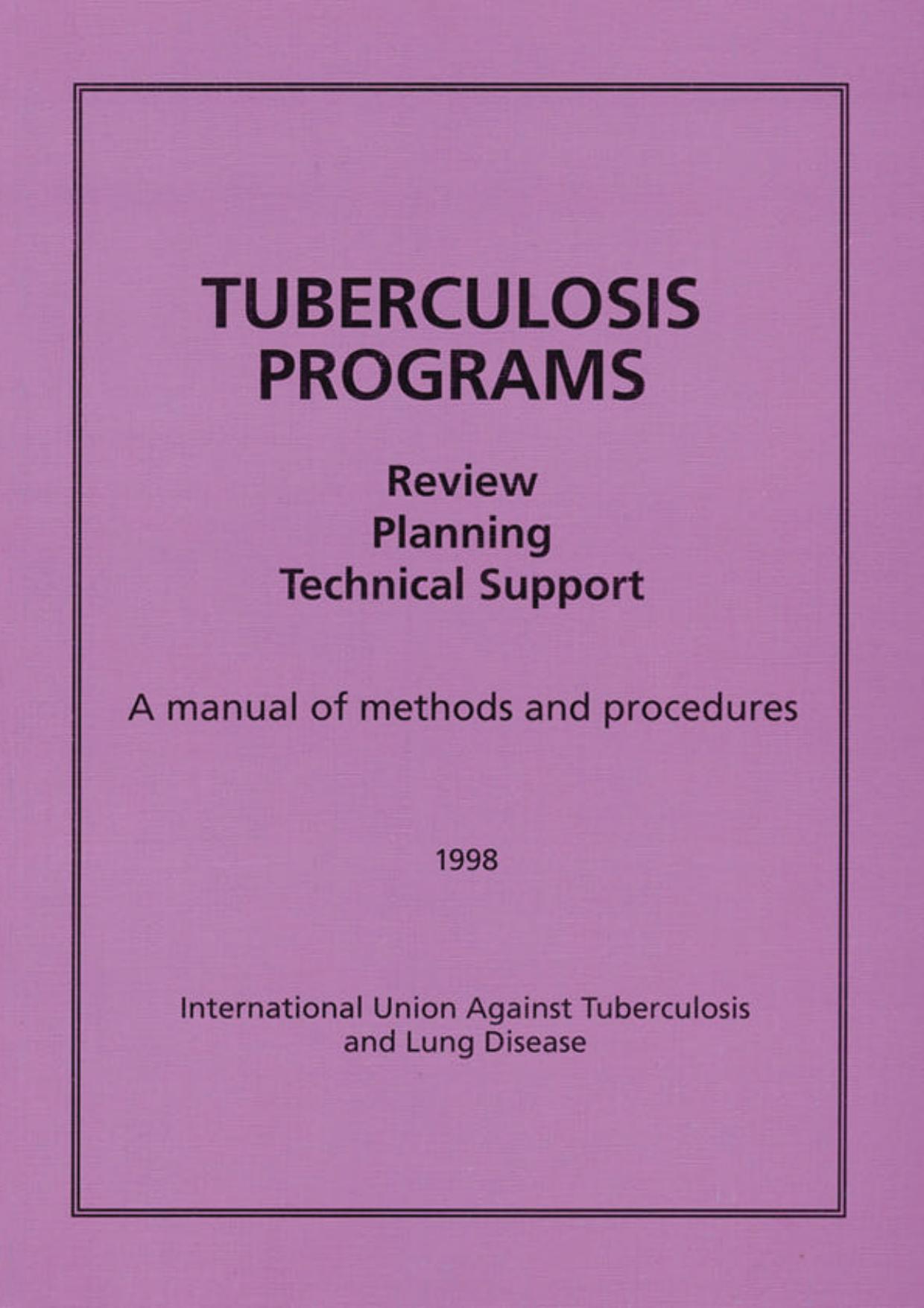 Tuberculosis programs: review, planning, technical support : a manual of methods and procedures by Thuridur Arnadottir Hans L. Rieder Donald Enarson