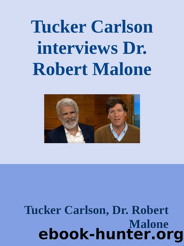 Tucker Carlson interviews Dr. Robert Malone by Tucker Carlson Dr. Robert Malone