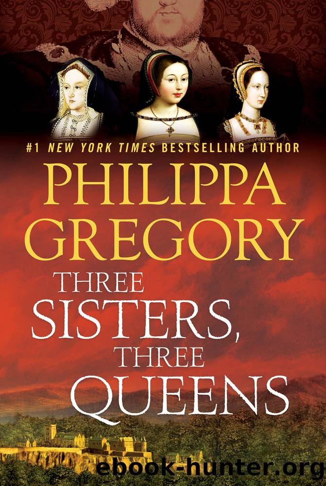 Tudor 08 - Three Sisters, Three Queens by Philippa Gregory