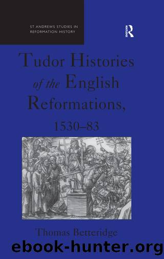 Tudor Histories of the English Reformations, 1530-83 by Thomas Betteridge