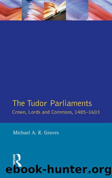 Tudor Parliaments,The Crown,Lords and Commons,1485-1603 by Michael A.R. Graves