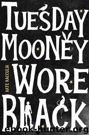 Tuesday Mooney Wore Black by Kate Racculia