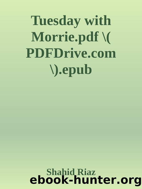Tuesday with Morrie.pdf \( PDFDrive.com \).epub by Shahid Riaz
