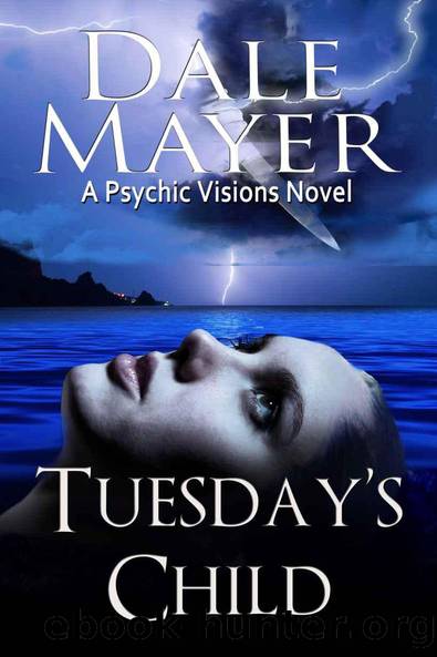 Tuesday's Child (Psychic Visions Book 1) by Dale Mayer
