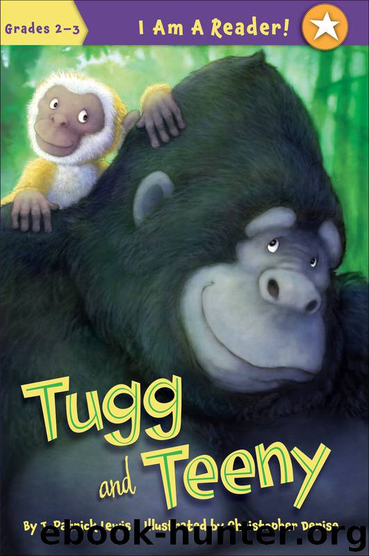 Tugg and Teeny by Patrick Lewis & Christopher Denise