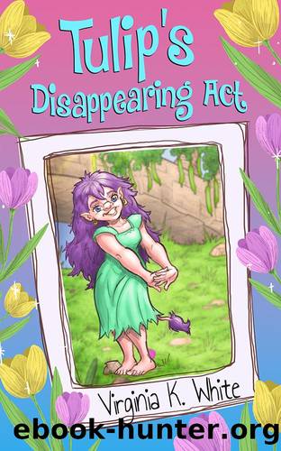 Tulip's Disappearing Act by Virginia K. White