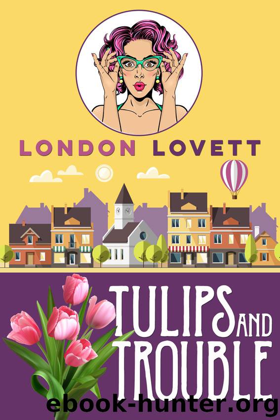 Tulips and Trouble by London Lovett