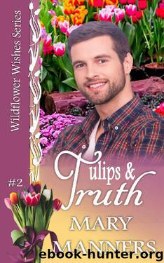 Tulips and Truth (Wildflower Wishes #2) by Mary Manners