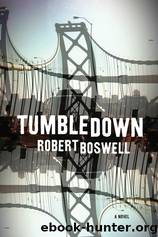 Tumbledown A Novel by Robert Boswell