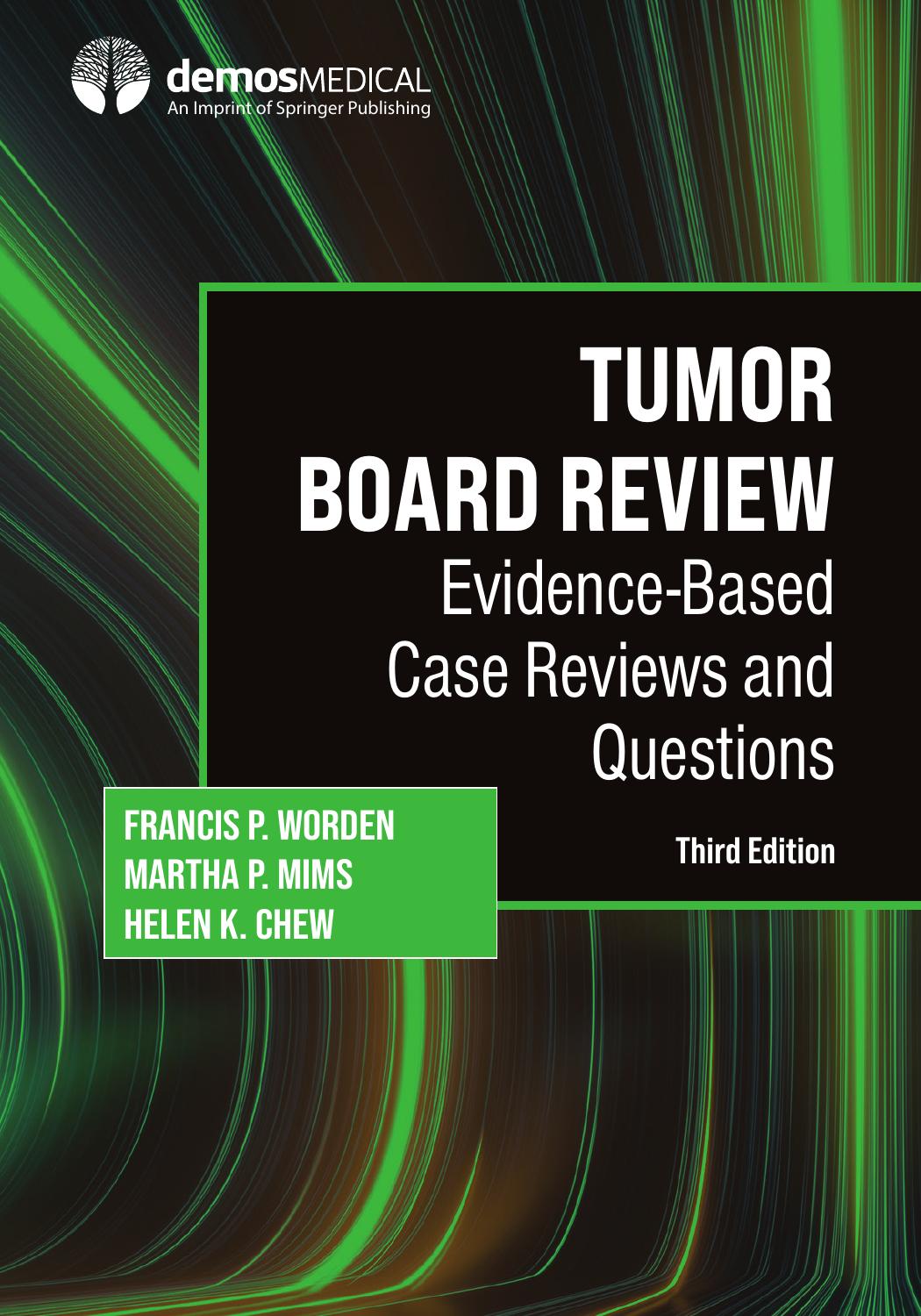 Tumor Board Review by Francis P. Worden MD;Martha Pritchett Mims MD PhD;Helen K. Chew MD;