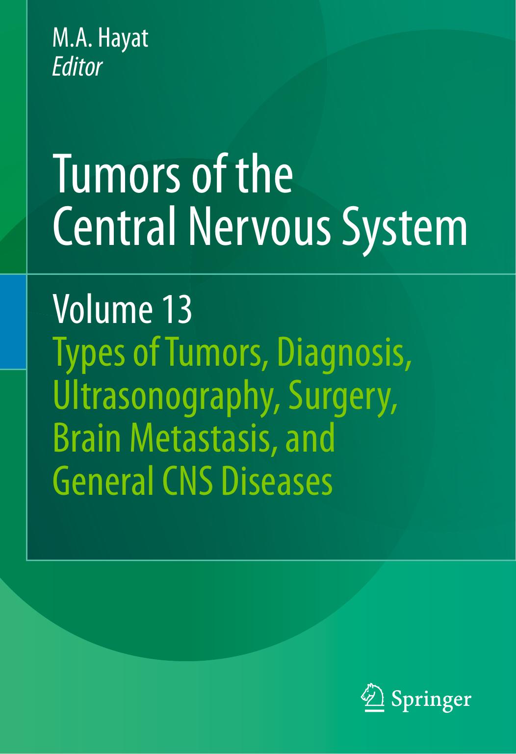 Tumors of the Central Nervous System, Volume 13: Types of Tumors, Diagnosis, Ultrasonography, Surgery, Brain Metastasis, and General CNS Diseases by unknow