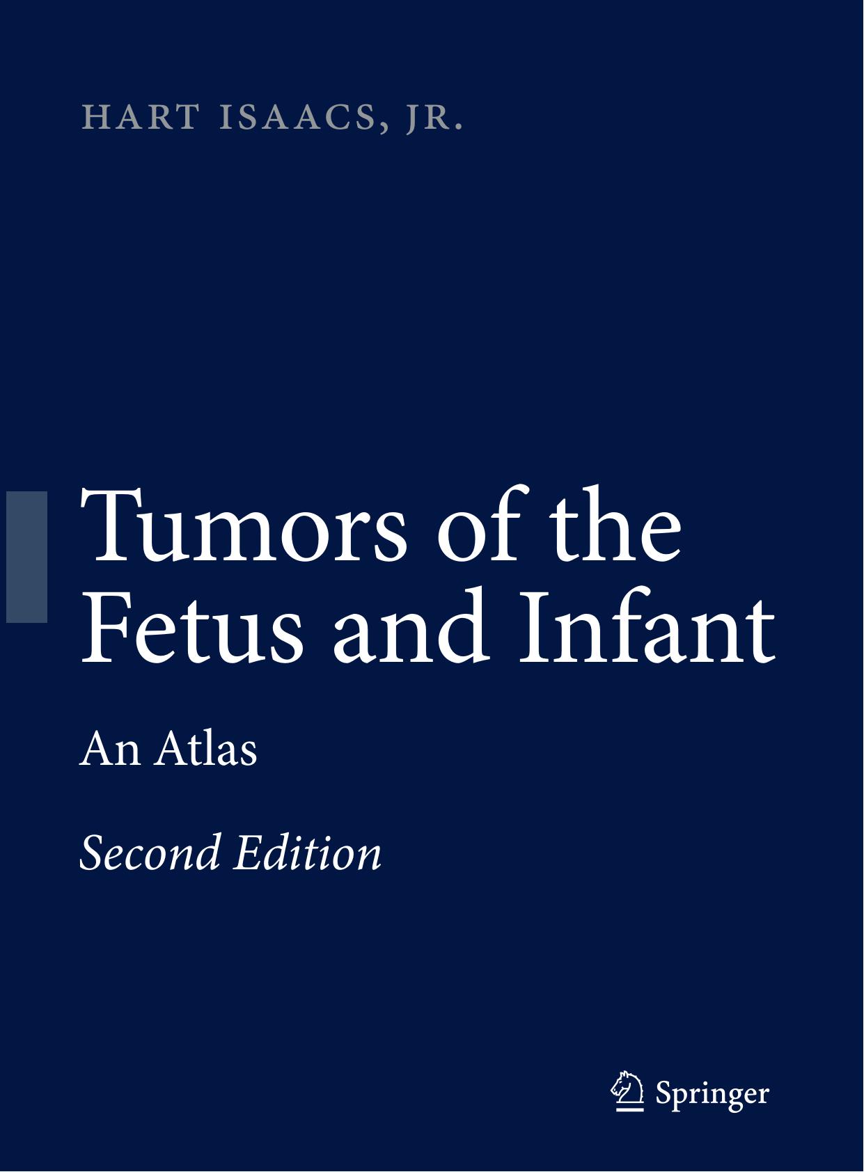 Tumors of the Fetus and Infant: An Atlas by Hart Jr. Isaacs (auth.)