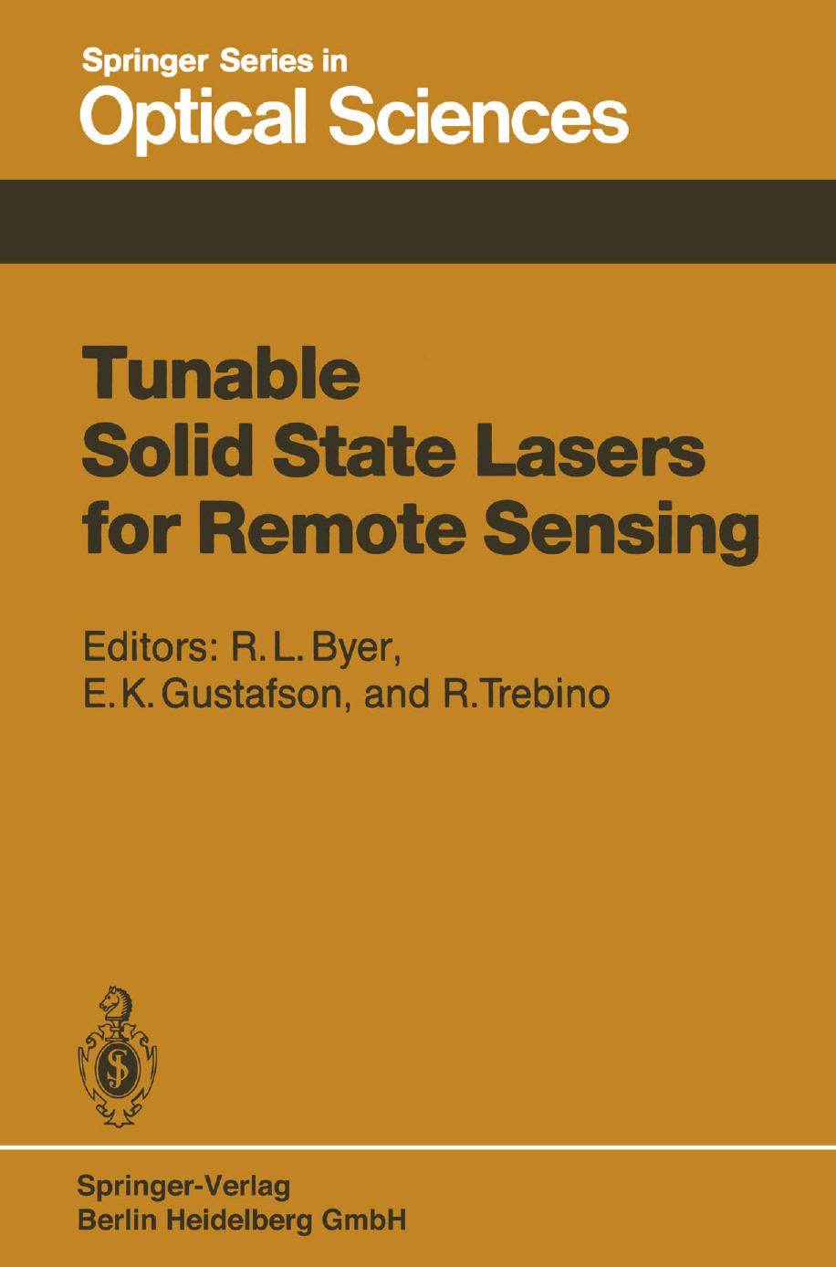 Tunable Solid State Lasers for Remote Sensing: Proceedings of the NASA Conference Stanford University, Stanford, USA, October 1â3, 1984 by unknow
