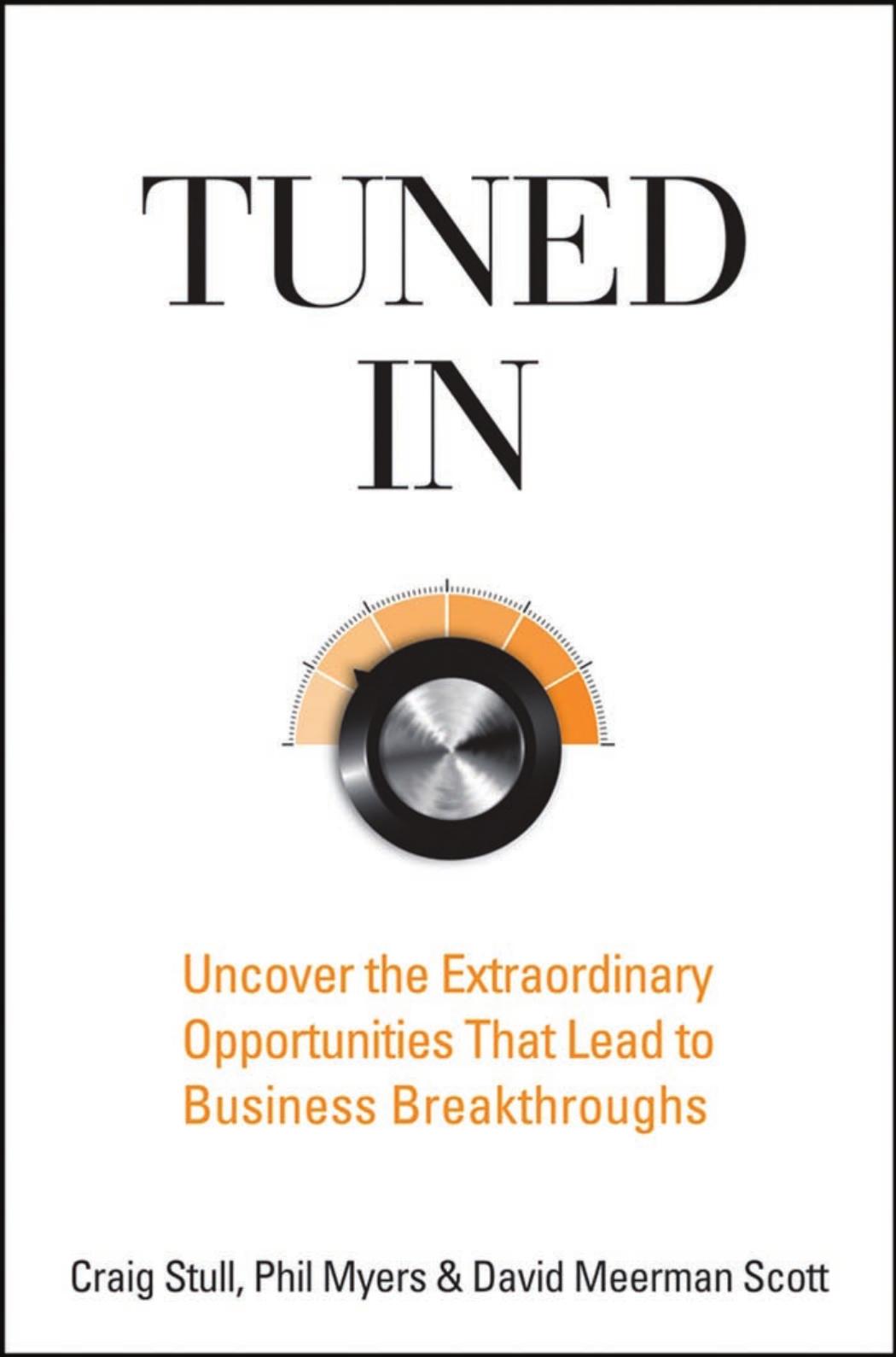 Tuned In: Uncover the Extraordinary Opportunities That Lead to Business Breakthroughs by Craig Stull Phil Myers David Meerman Scott