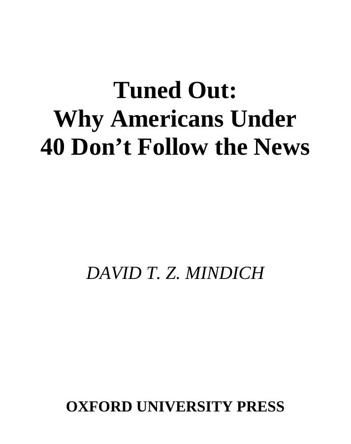Tuned Out: Why Americans Under 40 Donât Follow the News by David T. Z. Mindich