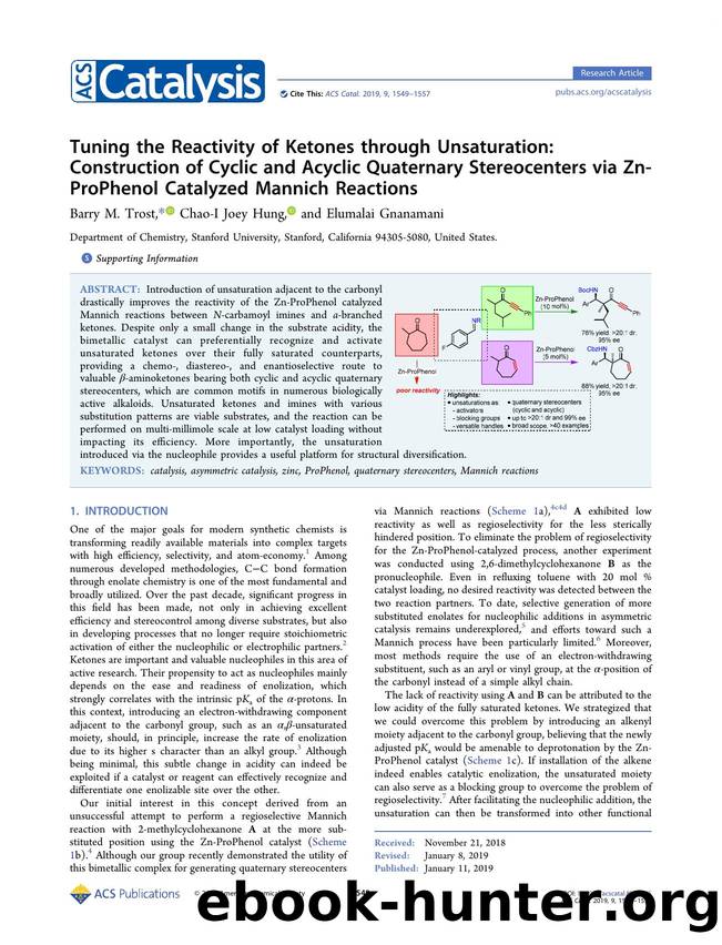 Tuning the Reactivity of Ketones through Unsaturation: Construction of Cyclic and Acyclic Quaternary Stereocenters via Zn-ProPhenol Catalyzed Mannich Reactions by Barry M. Trost Chao-I Joey Hung and Elumalai Gnanamani