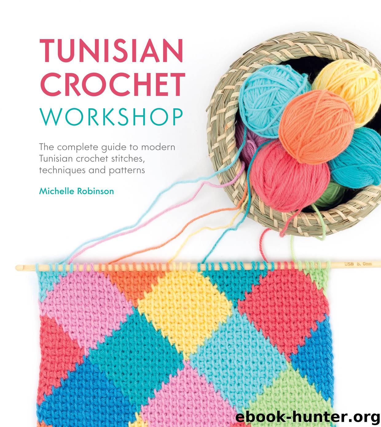 Tunisian Crochet Workshop by Michelle Robinson