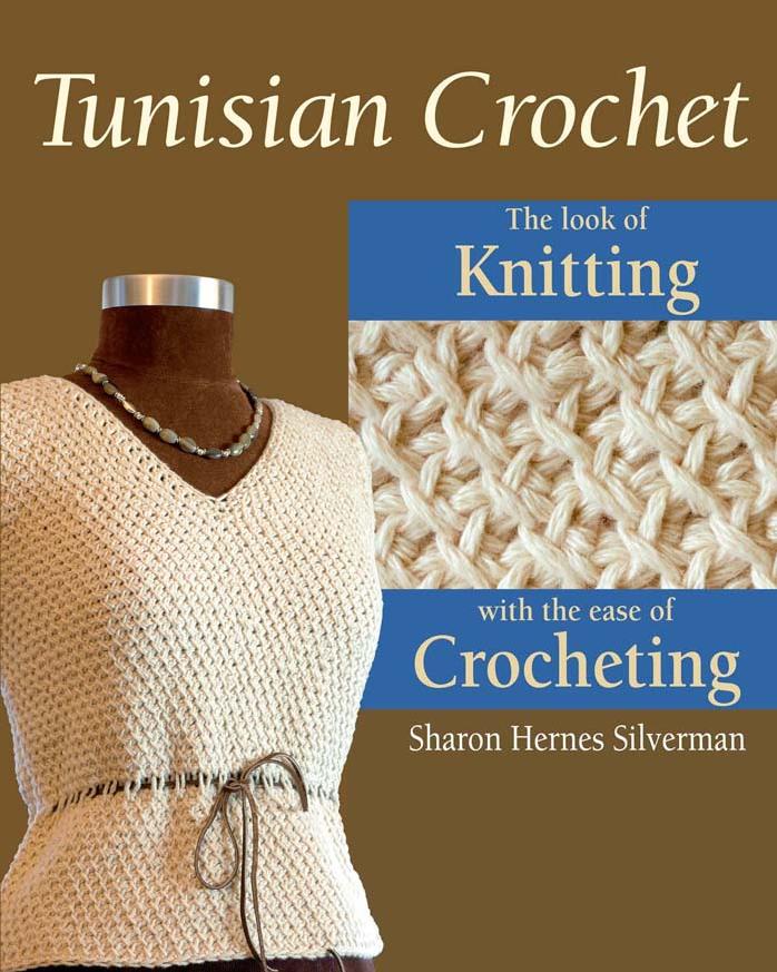 Tunisian Crochet: The Look of Knitting with the Ease of Crocheting by Sharon Hernes Silverman David Bienkowski Alan Wycheck