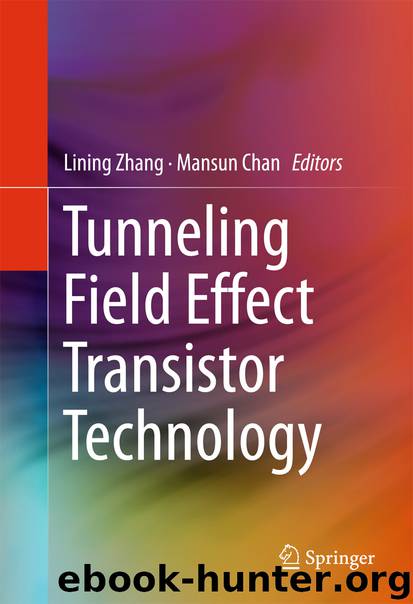 Tunneling Field Effect Transistor Technology by Lining Zhang & Mansun Chan