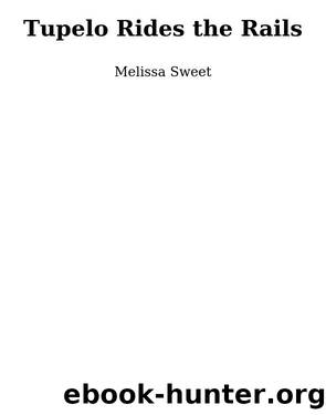 Tupelo Rides the Rails by Melissa Sweet