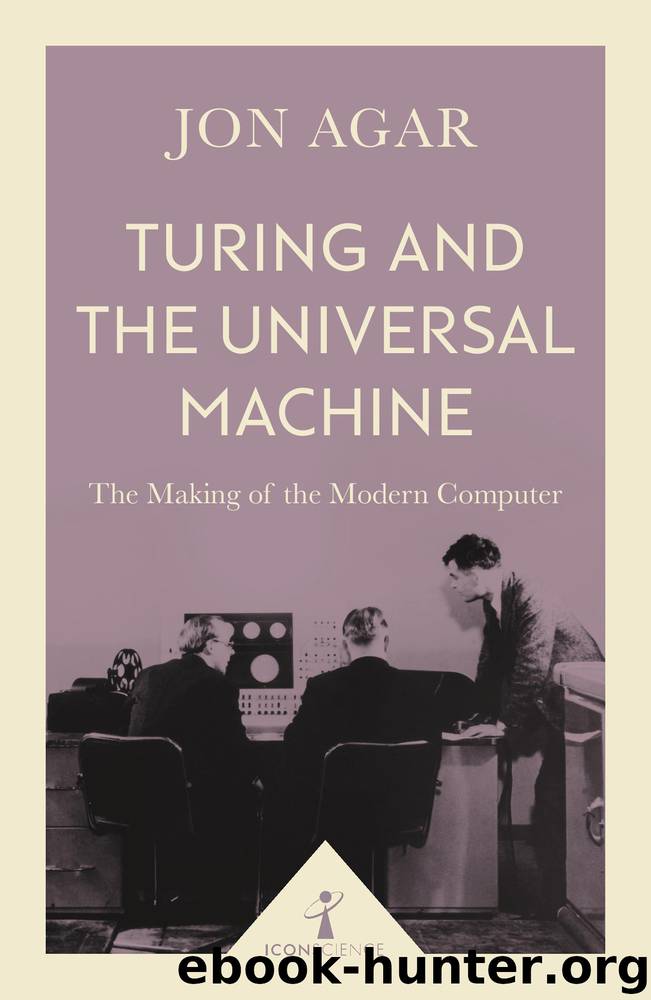 Turing and the Universal Machine by Jon Agar