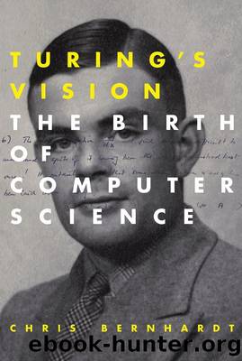 Turing's Vision: The Birth of Computer Science by Chris Bernhardt