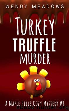 Turkey Truffle Murder (A Maple Hills Cozy Mystery Book 8) by Wendy Meadows