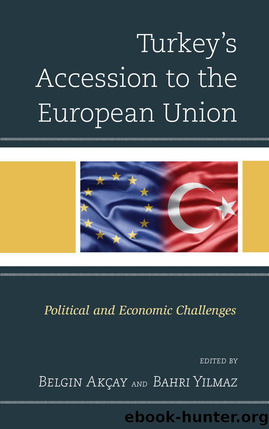 Turkey's Accession to the European Union by Akçay Belgin;Yilmaz Bahri;Akcay Belgin;