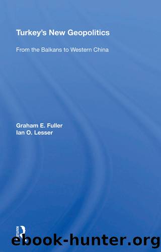 Turkey's New Geopolitics: From the Balkans to Western China by unknow