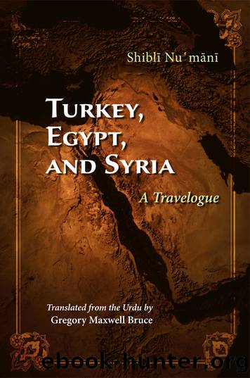 Turkey, Egypt, and Syria: A Travelogue by Shibli Numani