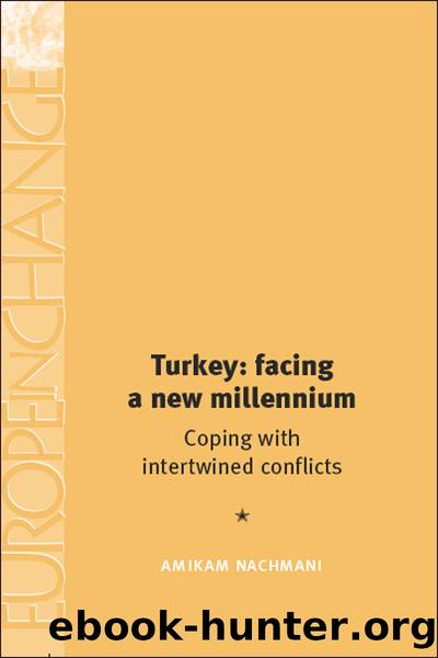 Turkey: Facing a New Millennium: Coping With Intertwined Conflicts by Amikam Nachmani