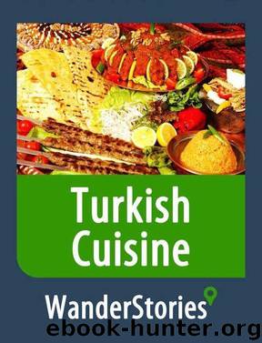 Turkish Cuisine - a story told by the best local guide (Istanbul Travel Stories) by Stories Wander