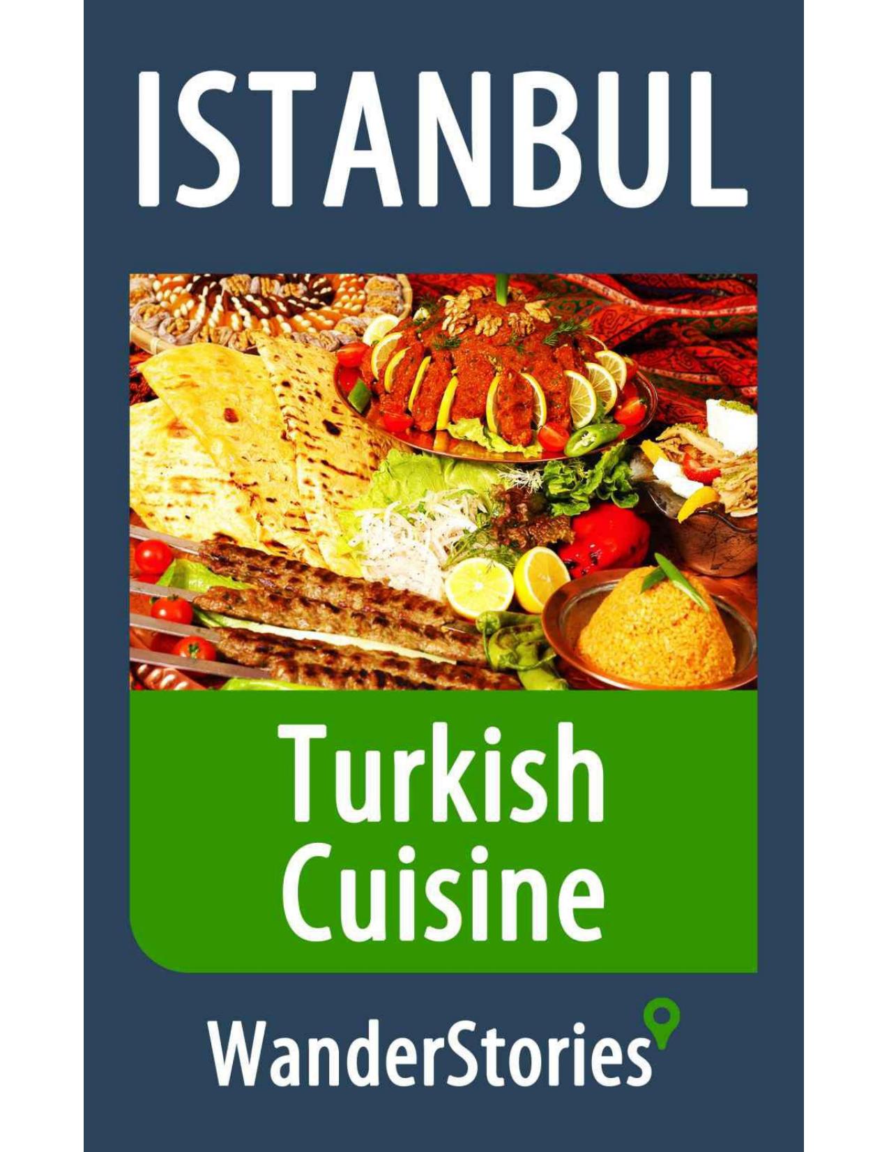 Turkish Cuisine - a story told by the best local guide by Unknow