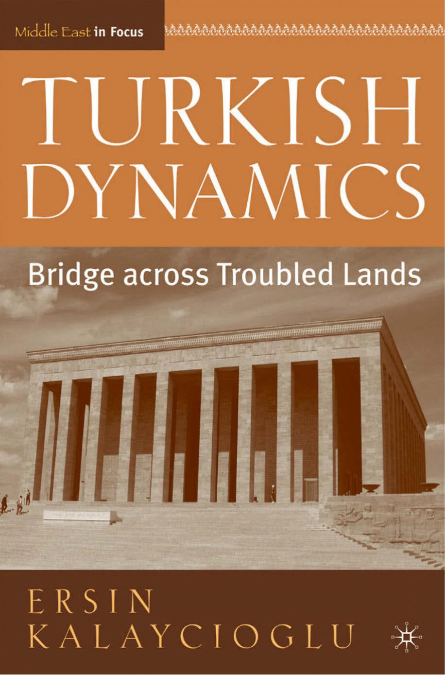 Turkish Dynamics: Bridge Across Troubled Lands by Ersin Kalaycioğlu (auth.)