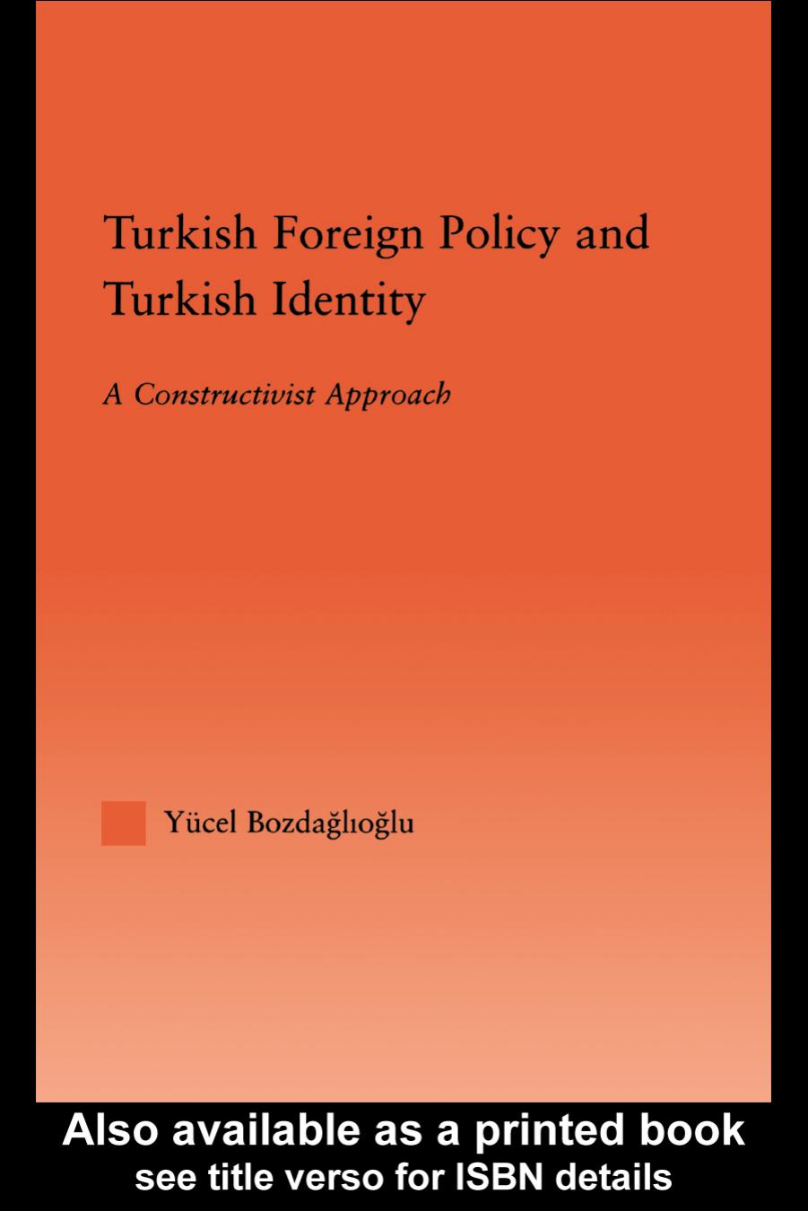 Turkish Foreign Policy and Turkish Identity: A Constructivist Approach (International Relations Series) by Bozdaglioglu
