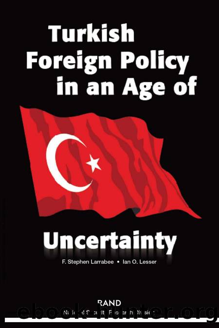 Turkish Foreign Policy in an Age of Uncertainty by F. Stephen Larrabee; Ian O. Lesser