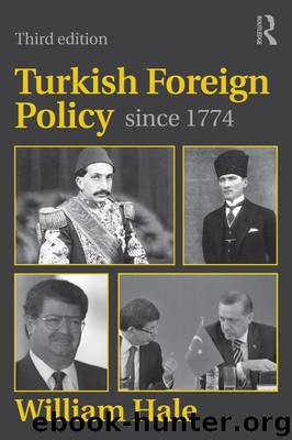 Turkish Foreign Policy since 1774 by William Hale