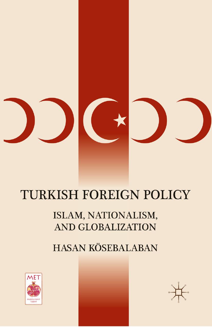 Turkish Foreign Policy: Islam, Nationalism, and Globalization by Hasan Kösebalaban (auth.)