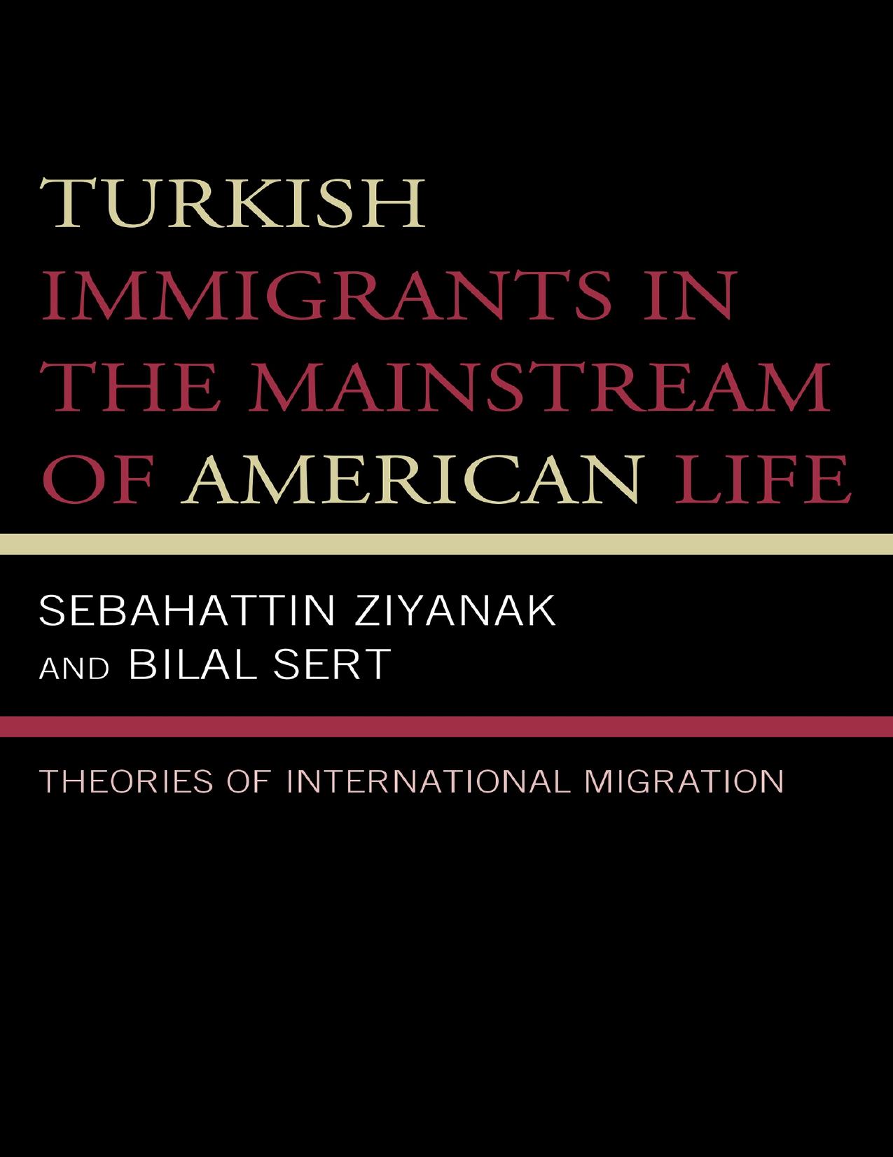 Turkish Immigrants in the Mainstream of American Life: Theories of International Migration by Sebahattin Ziyanak; Bilal Sert; Dian Jordan; Jason Hakan Yagci