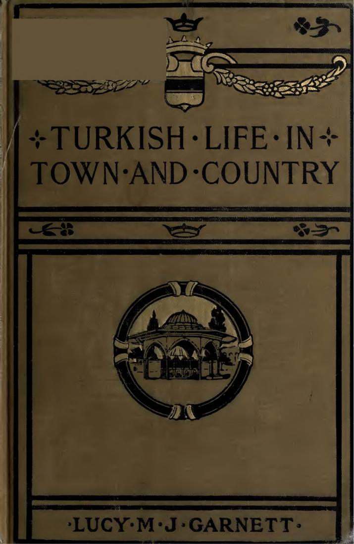 Turkish Life in Town and Country by Lucy Mary Jane Garnett