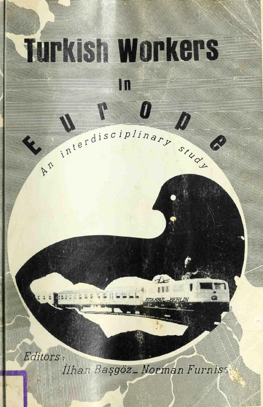 Turkish Workers in Europe: An Interdisciplinary Study (Indiana University Turkish Studies) by İlhan Başgöz; Norman Furniss