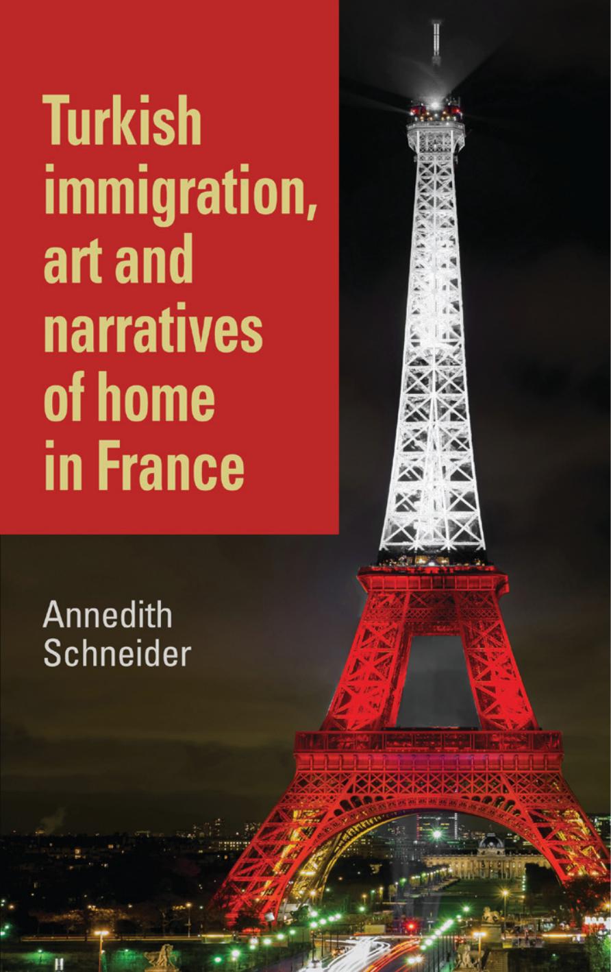 Turkish immigration, art and narratives of home in France by Annedith Marie Schneider