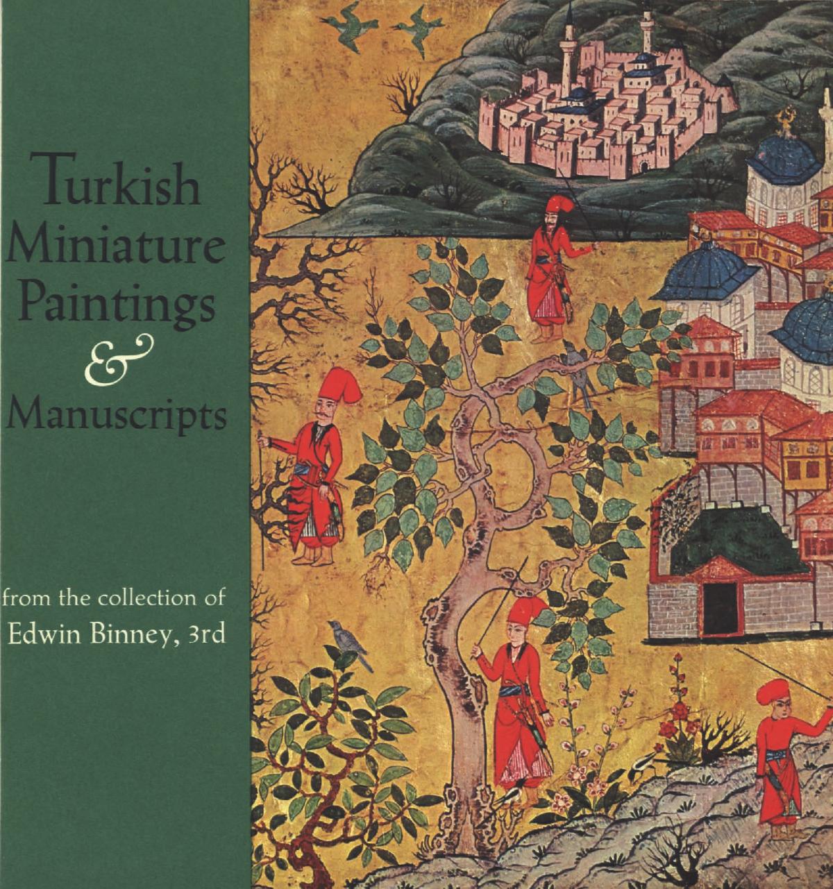 Turkish miniature paintings and manuscripts from the collection of Edwin Binney 3rd by Edwin Binney