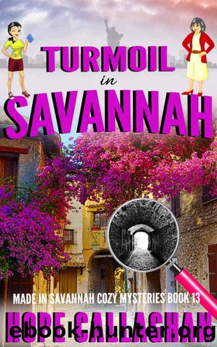 Turmoil in Savannah: A Made in Savannah Cozy Mystery (Made in Savannah Mystery Series Book 13) by Hope Callaghan