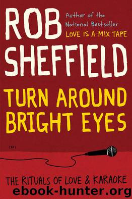 Turn Around Bright Eyes: The Rituals of Love and Karaoke by Rob Sheffield