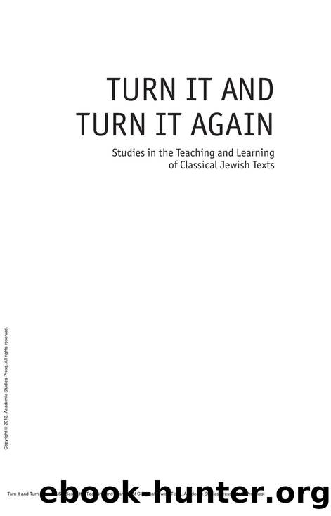 Turn It and Turn It Again : Studies in the Teaching and Learning of Classical Jewish Texts by Jon A. Levisohn; Susan P. Fendrick