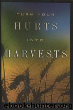 Turn Your Hurts Into Harvests by Kenneth Copeland