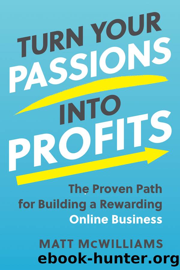 Turn Your Passions into Profits by Matt McWilliams